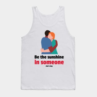 Be the sunshine in someone else's day Tank Top